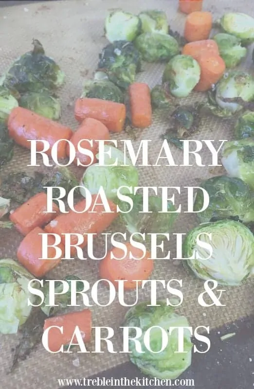 Rosemary Roasted Brussels Sprouts Carrots from Treble in the Kitchen