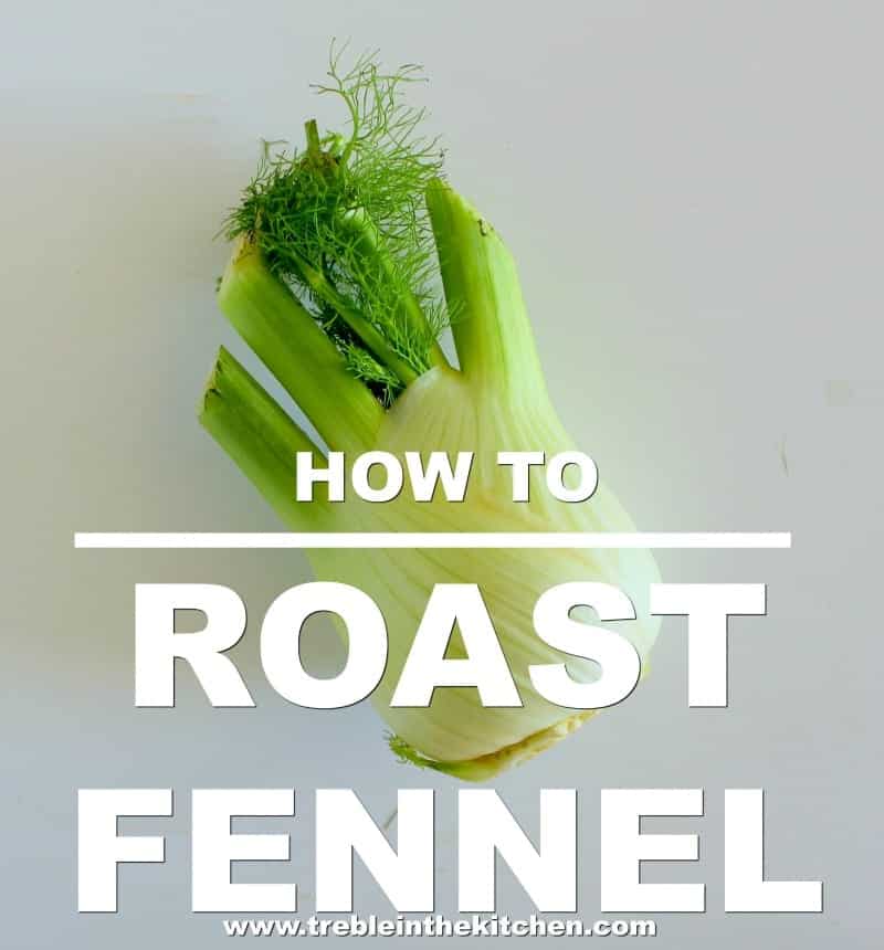 How to Roast Fennel from Treble in the Kitchen