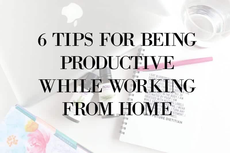 6 Tips for Being Productive While Working from Home